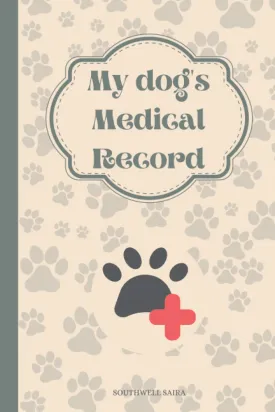 My Dogs Medical Record: Canine health record | Pet health record | Puppy vaccine record | Vaccination Booklet | Vaccine Record Book For Dogs Paperback  March 20, 2021